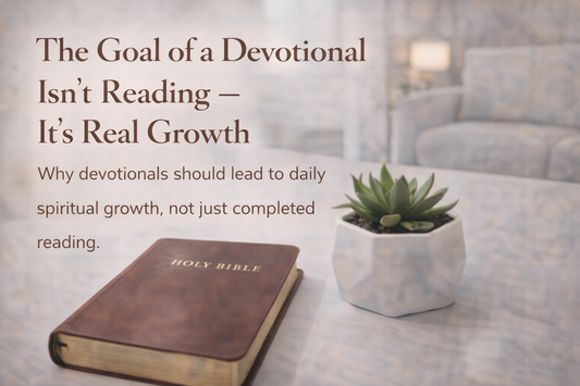 How to Use a Devotional Correctly (So It Actually Changes You)