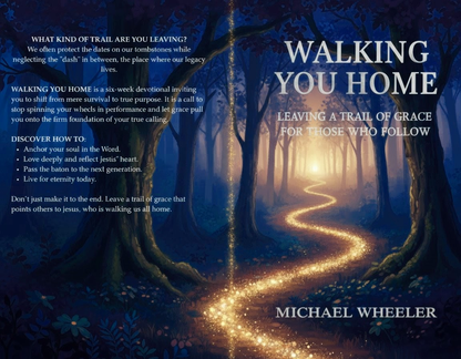 Walking You Home: A 6-Week Christian Devotional on Legacy, Grace & Discipleship