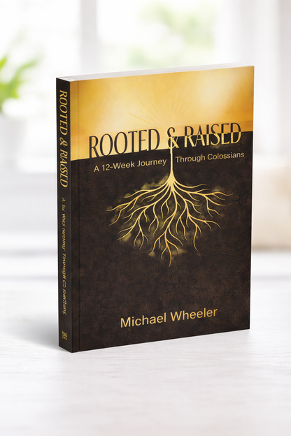 Rooted and Raised Colossians Bible Study | 12 Week Christian Discipleship Workbook for Individuals & Groups